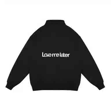 LOVE ME LATER