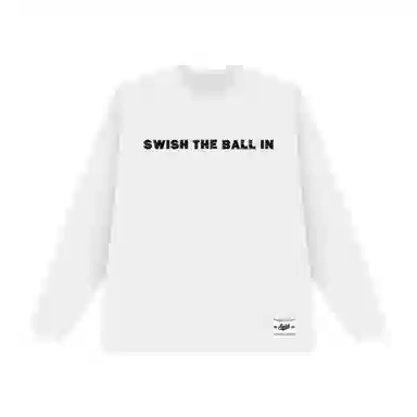 SWISH THE BALL IN T