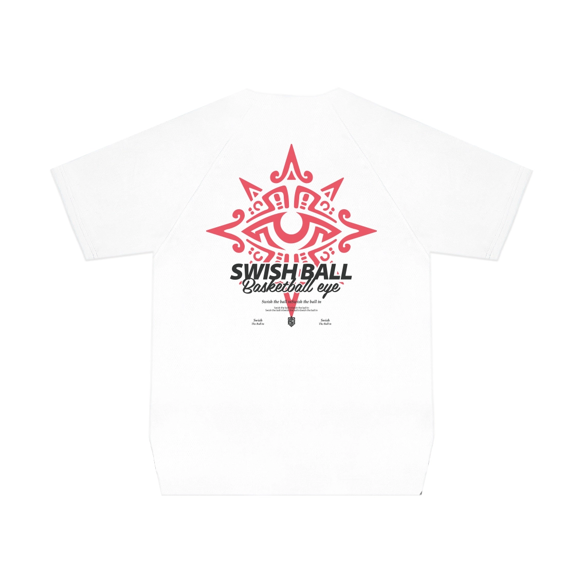 SWISH THE BALL IN T