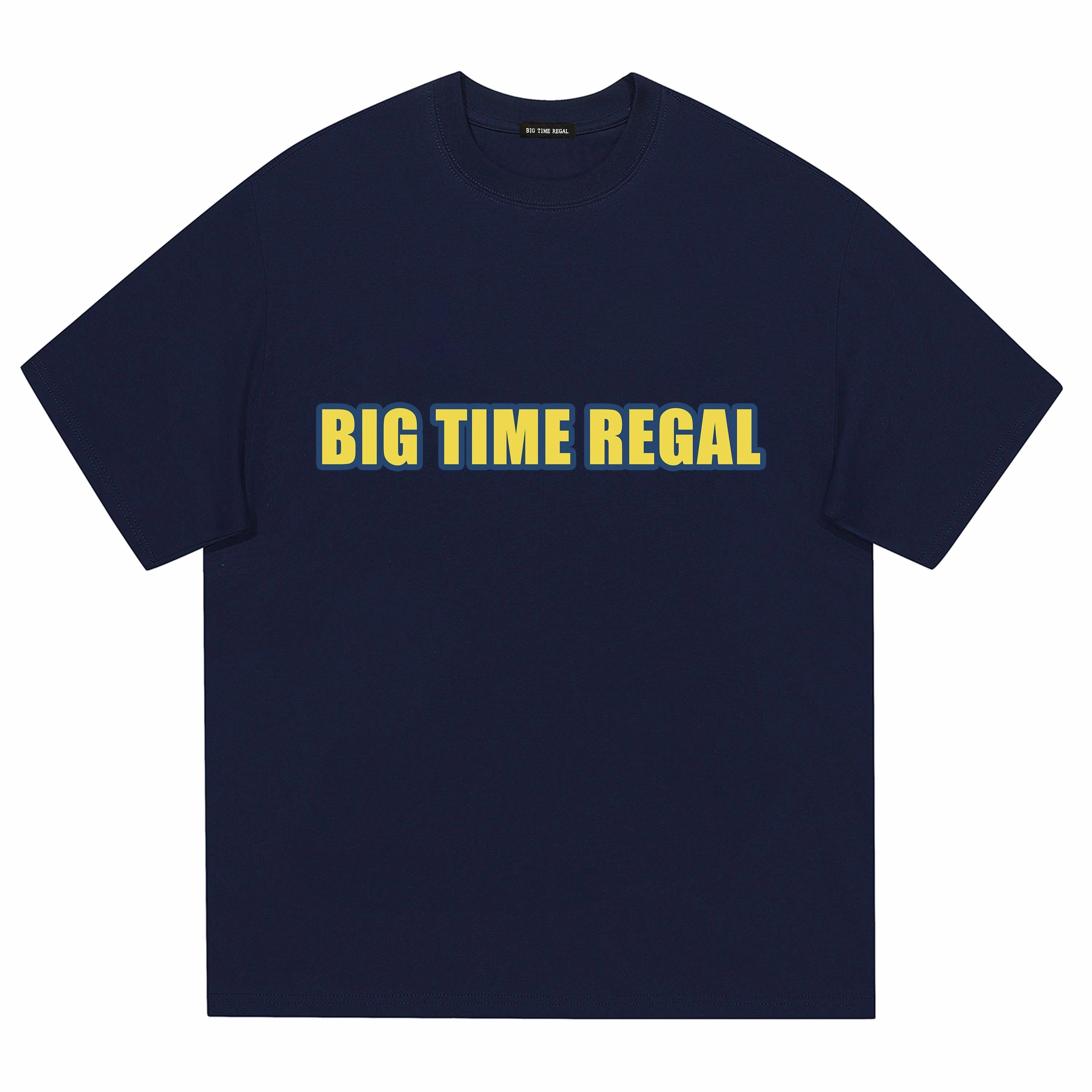 BIG TIME REGAL T