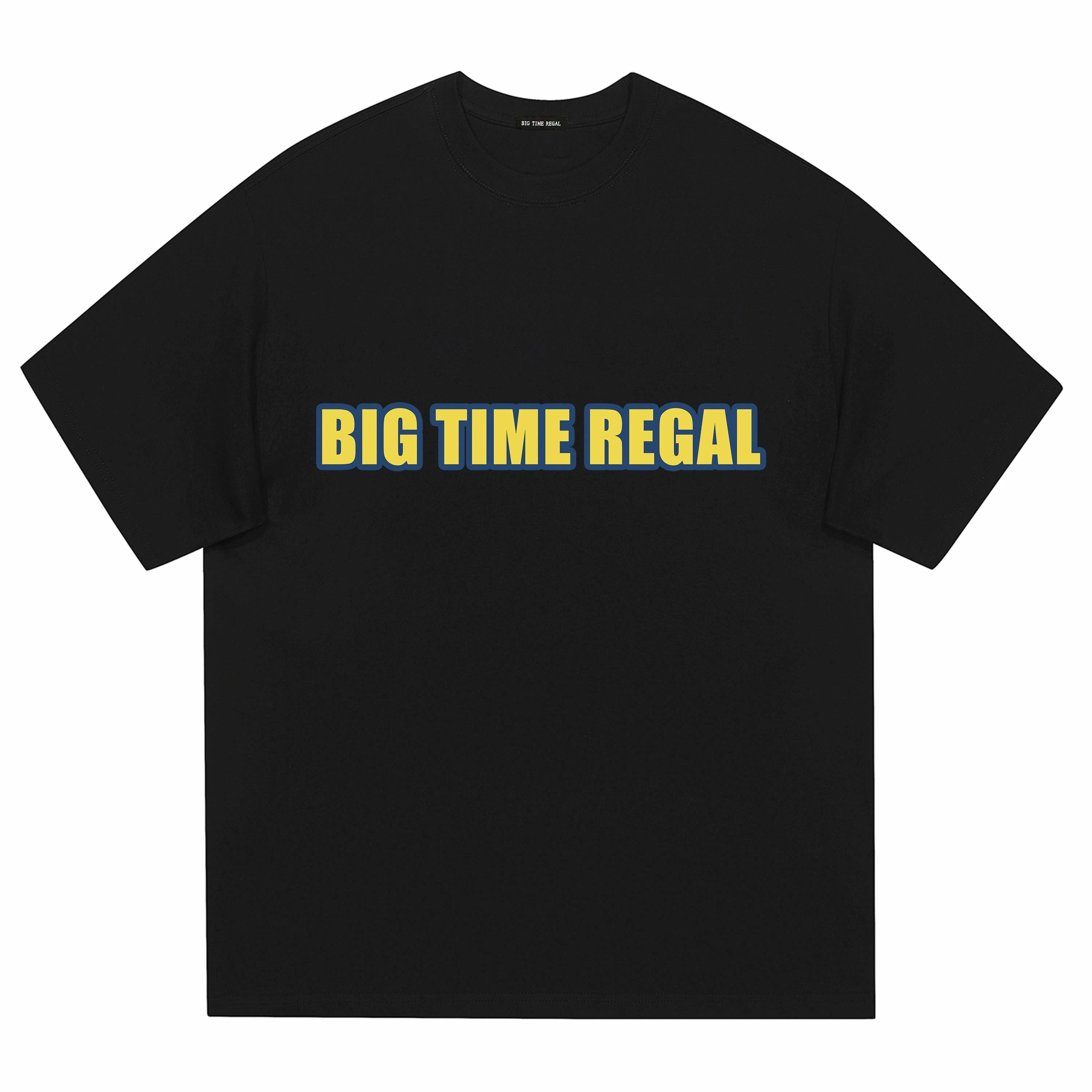 BIG TIME REGAL T