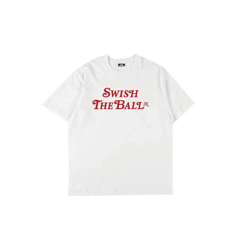 SWISH THE BALL IN T